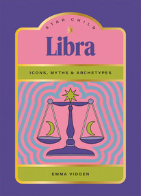 Star Child: Libra (Icons, Myths and Archetypes) by Emma Vidgen, Georgia Perry, 9781761452123