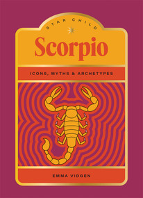 Star Child: Scorpio (Icons, Myths and Archetypes) by Emma Vidgen, Georgia Perry, 9781761452130