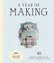 A Year of Making (40 Seasonal Projects to Create a Modern Cottage) by Brooke Styles, 9781761452369