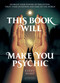This Book Will Make You Psychic (Increase your powers of perception, trust your intuition and take on the world) by Kerry Ward, 9781837836642