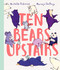 Ten Bears Upstairs by Michelle Robinson, Mariajo Ilustrajo, 9798895090459