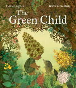 The Green Child - 9798895090749 by Hollie Hughes, Britta Teckentrup, 9798895090749