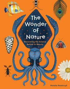 The Wonder of Nature (Discovering the Science Behind its Beauty) by Natalia Haranczyk, 9798895090831