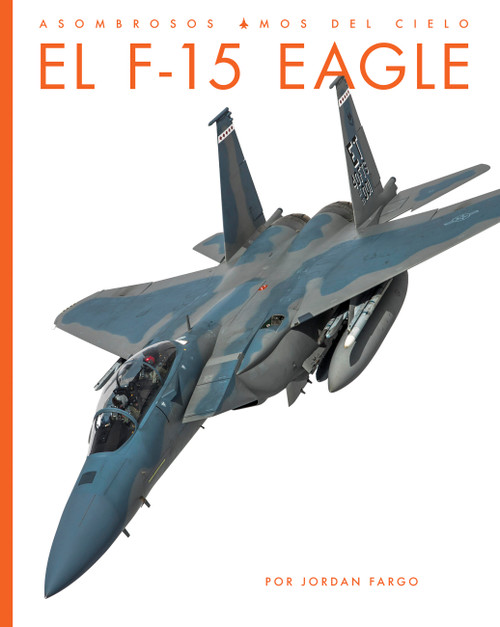 El F-15 Eagle (Spanish Edition) by Jordan Fargo, 9798896803249