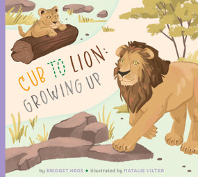 Cub to Lion: Growing Up by Bridget Heos, Natalie Vilter, 9798896851653