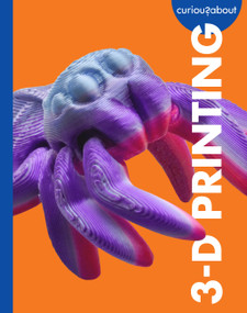 Curious about 3-D Printing by Jill Sherman, 9798896852551