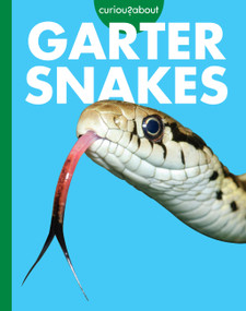 Curious about Garter Snakes by Rachel Grack, 9798896852728