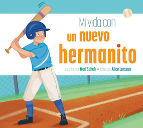 Mi vida con un nuevo hermanito (Spanish Edition) by Mari Schuh, Alice Larsson, 9798896854203
