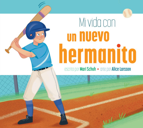 Mi vida con un nuevo hermanito (Spanish Edition) by Mari Schuh, Alice Larsson, 9798896854203