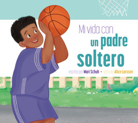 Mi vida con un padre soltero (Spanish Edition) by Mari Schuh, Alice Larsson, 9798896854210