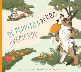 Del cachorro al perro: creciendo (Spanish Edition) by Bridget Heos, Natalie Vilter, 9798896855224