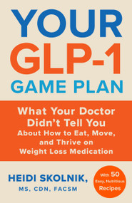 Your GLP-1 Game Plan - 9780316612746 by Heidi Skolnik