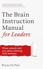 The Brain Instruction Manual for Leaders (Neuroscience tools for leadership success) by Bruno De Palo, 9781399837453