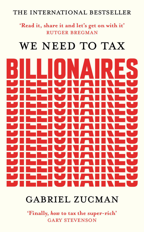 We Need to Tax Billionaires by Gabriel Zucman, 9781399839600