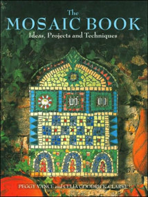 Mosaic Book (Ideas, Projects, and Techniques) by Peggy Vance, 9781570760600