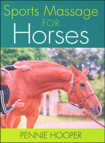 Sports Massage for Horses by Pennie Hooper, 9781570763250