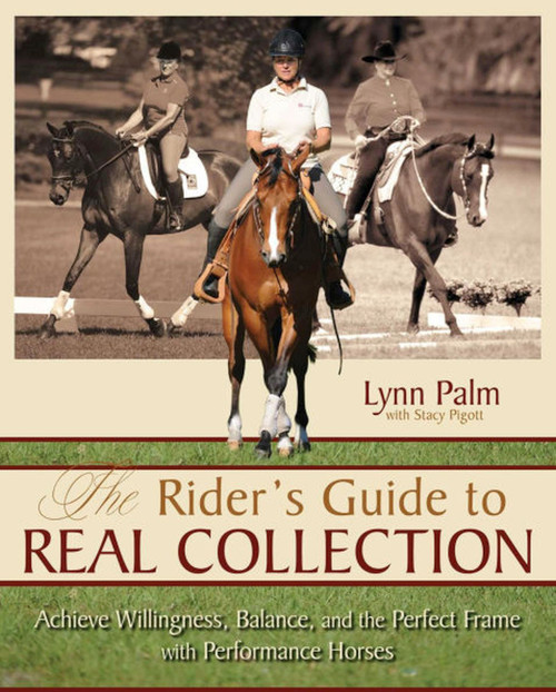 Rider's Guide to Real Collection (Achieve Willingness, Balance, and the Perfect Frame with Performance Horses) by Lynn Palm, 9781570764448
