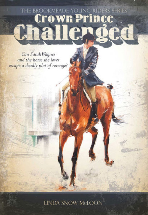 Crown Prince Challenged (Book Two in the Brookmeade Young Riders Series) by Linda Snow Mcloon, 9781570765452