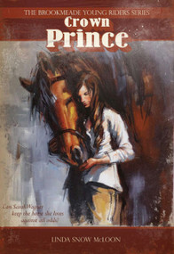 Crown Prince (Book One in the Brookmeade Young Riders Series) by Linda Snow Mcloon, 9781570765469