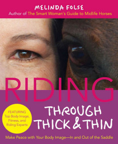 Riding Through Thick and Thin (Make Peace with Your Body and Banish Self-Doubtâ€”In and Out of the Saddle) by Melinda Folse, 9781570766572