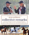 Collective Remarks (A Journey through the American Dressage Evolution: Where We've Been, Where We Are, and Where We Need to Be) by Anne Gribbons, 9781570766831