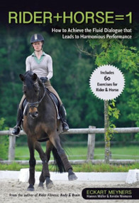 Rider + Horse = 1 (How to Achieve the Fluid Dialogue that Leads to Harmonious Performance) by Hannes Muller, 9781570767050
