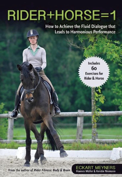 Rider + Horse = 1 (How to Achieve the Fluid Dialogue that Leads to Harmonious Performance) by Hannes Muller, 9781570767050