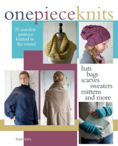 One-Piece Knits (25 Seamless Patterns Knitted in the Round) by Tine Tara, 9781570767425