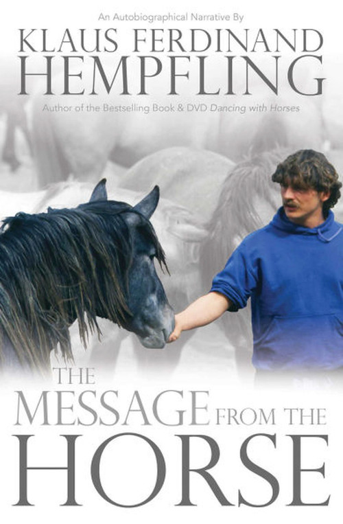 Message from the Horse (An Autobiographical Narrative) by Klaus Ferdinand Hempfling, 9781570767487