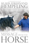Message from the Horse (An Autobiographical Narrative) by Klaus Ferdinand Hempfling, 9781570767487