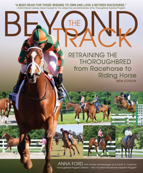 Beyond the Track (Retraining the Thoroughbred from Racehorse to Riding Horse) by Anna Morgan Ford, 9781570768477