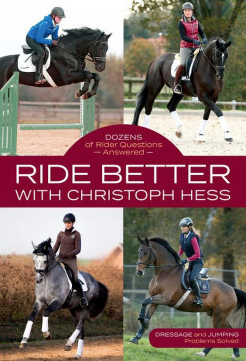 Ride Better with Christoph Hess (Dozens of Rider Questions Answered) by Christoph Hess, 9781570768583