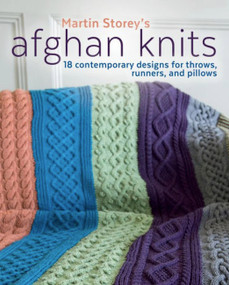 Afghan Knits (18 Contemporary Designs for Throws, Runners, and Pillows) by Martin Storey, 9781570768620