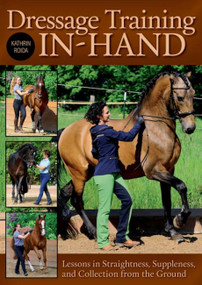 Dressage Training In-Hand (Lessons in Straightness, Suppleness, and Collection from the Ground) by Kathrin Roida, 9781570769023