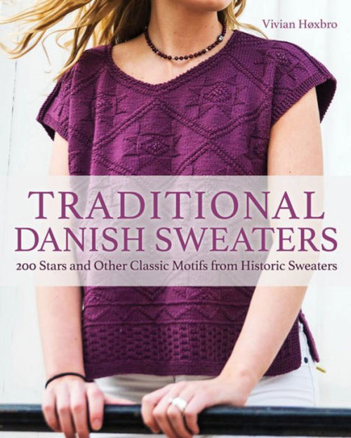 Traditional Danish Sweaters (200 Stars and Other Classic Motifs from Historic Sweaters) by Vivian Hoxbro, 9781570769245