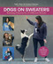 Dogs on Sweaters (Knitting Patterns for Over 18 Different Breeds) by Sally Muir, 9781570769344