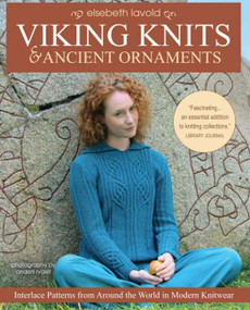 Viking Knits and Ancient Ornaments (Interlace Patterns from Around the World in Modern Knitwear) by Elsebeth Lavold, 9781570769351