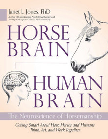 Horse Brain, Human Brain (The Neuroscience of Horsemanship) by Janet Jones, 9781570769481