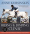 Anne Kursinski's Riding and Jumping Clinic: New Edition (A Step-by-Step Course for Winning in the Hunter and Jumper Rings) by Anne Kursinski, 9781570769849
