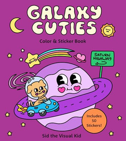 Galaxy Cuties Color & Sticker Book (A Playful Planet-Hopping Adventure with Cosmic Friends - Includes 50 Stickers!) by Sid The Visual Kid, Sydney Irvine, 9781577159902