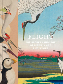 Flight (The Secret Language of Birds in Art and Folklore) by Colin Rees, 9781643267043