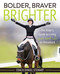 Bolder Braver Brighter (The Rider's Guide to Living Your Best Life on Horseback) by Daniel Stewart, 9781646010325
