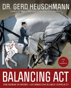 Balancing Act (The Horse in Sportâ€”An Irreconcilable Conflict?) by Gerd Heuschmann, 9781646010721