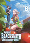 My Quiet Blacksmith Life in Another World: Volume 8 (Light Novel) by Tamamaru, Kinta, Irene Nakano, 9781718345232