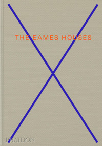 The Eames Houses (Charles and Ray Eames Residential Architecture) by Eckart Maise, Catherine Ince, Eames Demetrios, 9781837293124