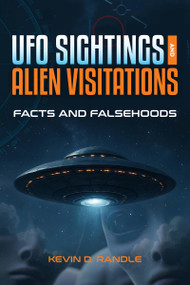 UFO Sightings and Alien Visitations (Facts and Falsehoods) by Kevin D. Randle, 9781578598786