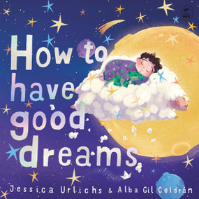 How to Have Good Dreams - 9781869717247 by Jess Urlichs, Alba Gil Celdrán, 9781869717247