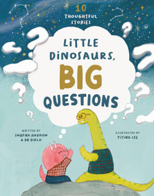 Little Dinosaurs, Big Questions (10 Thoughtful Stories) by Swapna Haddow, Yiting Lee, Amber Owen, 9781917366038