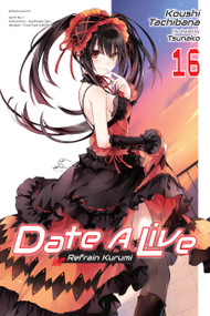 Date A Live, Vol. 16 (light novel) (Refrain Kurumi) by Koushi Tachibana, Tsunako, Jocelyne Allen, 9781975372439