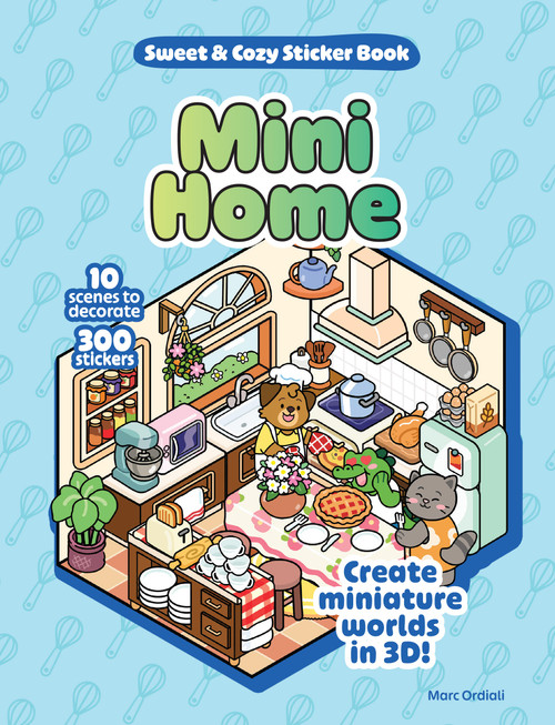 Mini Home Sweet & Cozy Sticker Book (10 Scenes to Decorate with 300 Stickers! Create Miniature Worlds in 3D!) by Marc Ordiali, 9798317901974